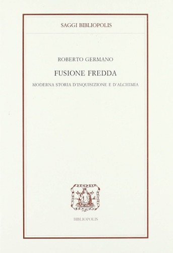 Fusione Fredda - moderna storia d’inquisizione e d’alchimia