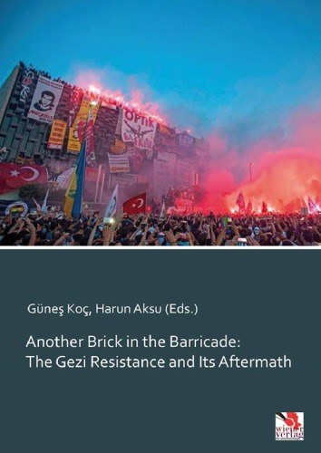 Another Brick in the Barricade: The Gezi Resistance and Its Aftermath