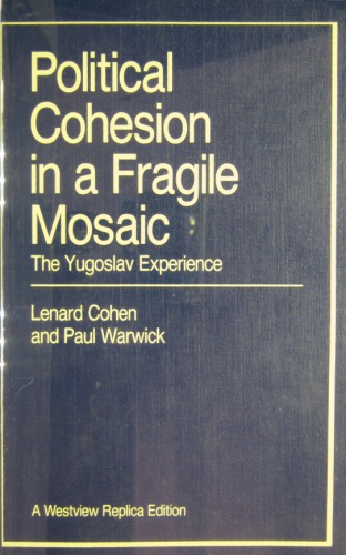 Political Cohesion in a Fragile Mosaic - The Yugoslav experience