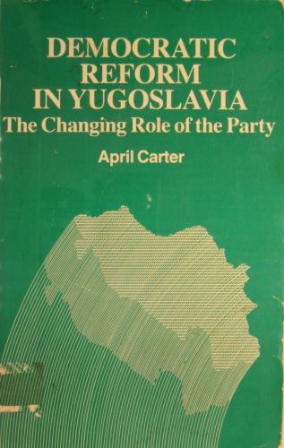 Democratic Reform in Yugoslavia: The Changing Role of the Party