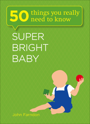 Super bright baby : 50 things you really need to know