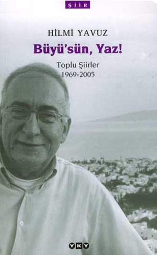 Büyüsün Yaz, Bütün Şiirleri 1969-2005