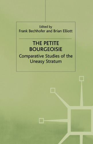 The Petite Bourgeoisie: Comparative Studies of the Uneasy Stratum