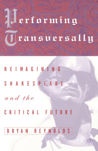 Performing Transversally: Reimagining Shakespeare and the Critical Future