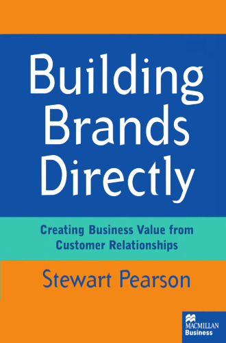 Building Brands Directly: Creating Business Value from Customer Relationships