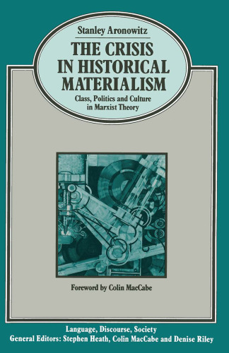 The Crisis in Historical Materialism: Class, Politics and Culture in Marxist Theory