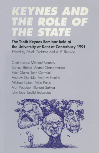 Keynes and the Role of the State: The Tenth Keynes Seminar held at the University of Kent at Canterbury, 1991