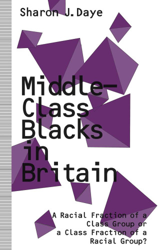 Middle-Class Blacks in Britain: A Racial Fraction of a Class Group or a Class Fraction of a Racial Group?