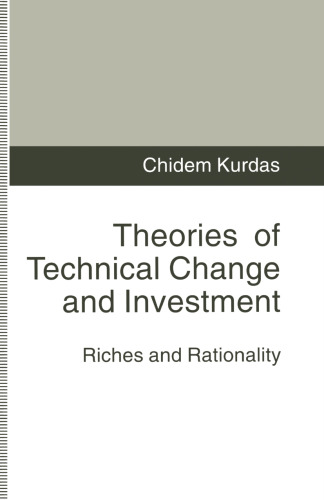 Theories of Technical Change and Investment: Riches and Rationality