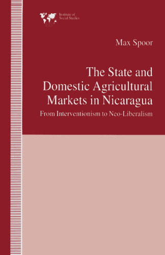 The State and Domestic Agricultural Markets in Nicaragua: From Interventionism to Neo-Liberalism