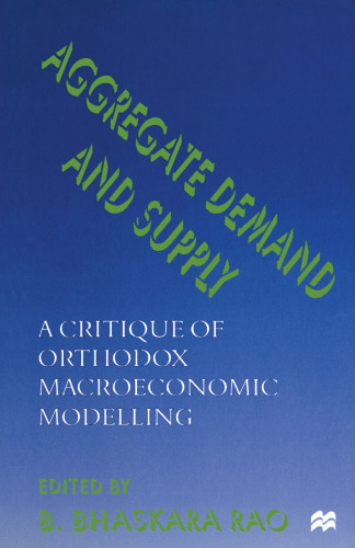 Aggregate Demand and Supply: A Critique of Orthodox Macroeconomic Modelling