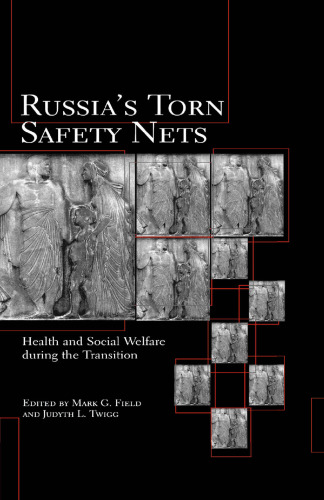 Russia’s Torn Safety Nets: Health and Social Welfare during the Transition