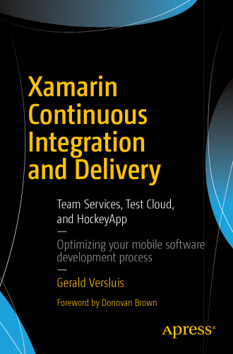 Xamarin Continuous Integration and Delivery: Team Services, Test Cloud, and HockeyApp