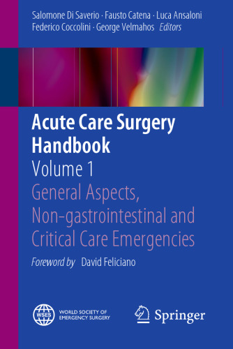 Acute Care Surgery Handbook: Volume 1 General Aspects, Non-gastrointestinal and Critical Care Emergencies