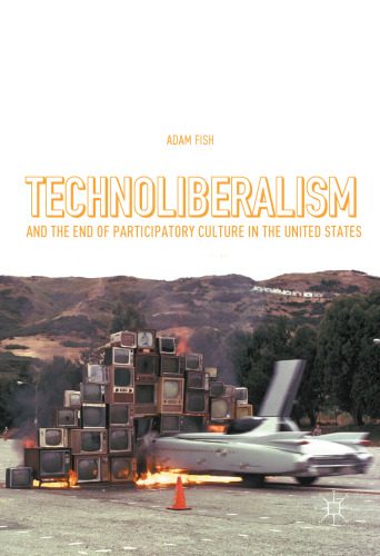 Technoliberalism and the End of Participatory Culture in the United States