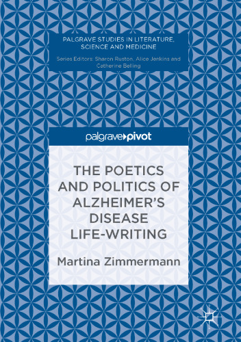 The Poetics and Politics of Alzheimer’s Disease Life-Writing