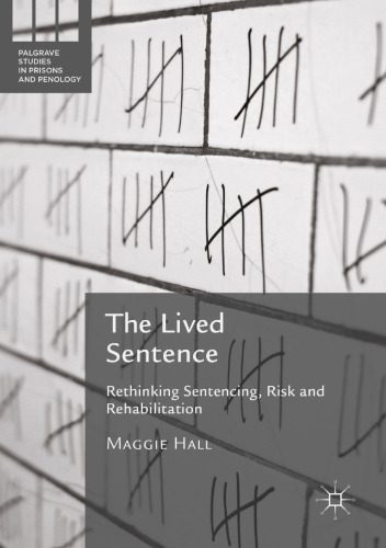 The Lived Sentence: Rethinking Sentencing, Risk and Rehabilitation