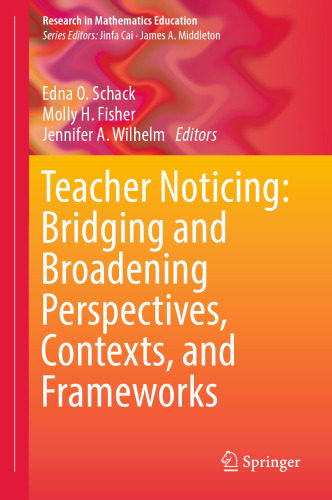 Teacher Noticing: Bridging and Broadening Perspectives, Contexts, and Frameworks