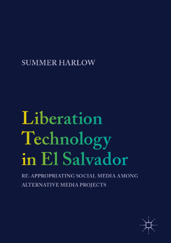 Liberation Technology in El Salvador: Re-appropriating Social Media among Alternative Media Projects