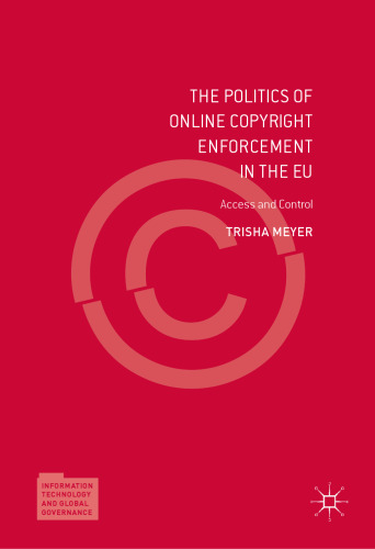 The Politics of Online Copyright Enforcement in the EU: Access and Control