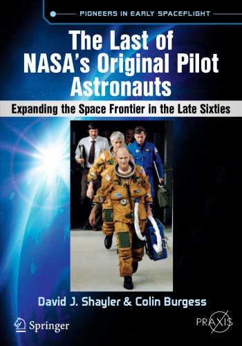 The Last of NASA's Original Pilot Astronauts : Expanding the Space Frontier in the Late Sixties