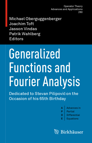 Generalized Functions and Fourier Analysis: Dedicated to Stevan Pilipović on the Occasion of his 65th Birthday