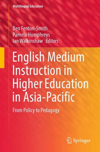 English Medium Instruction in Higher Education in Asia-Pacific: From Policy to Pedagogy