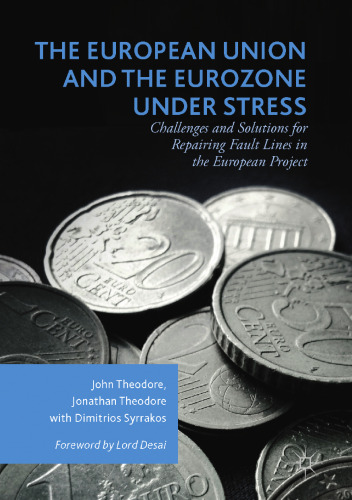 The European Union and the Eurozone under Stress : Challenges and Solutions for Repairing Fault Lines in the European Project