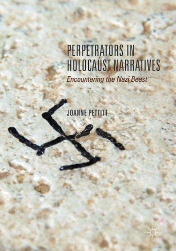 Perpetrators in Holocaust Narratives: Encountering the Nazi Beast