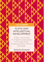 Plato and Intellectual Development: A New Theoretical Framework Emphasising the Higher-Order Pedagogy of the Platonic Dialogues