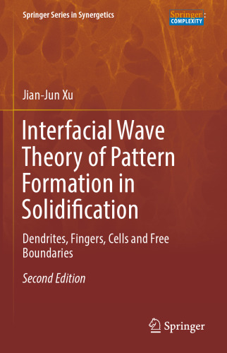 Interfacial Wave Theory of Pattern Formation in Solidification: Dendrites, Fingers, Cells and Free Boundaries