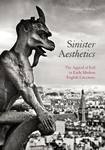 Sinister Aesthetics: The Appeal of Evil in Early Modern English Literature 