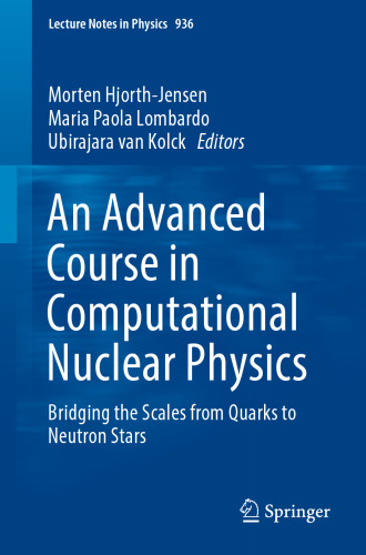 An Advanced Course in Computational Nuclear Physics: Bridging the Scales from Quarks to Neutron Stars