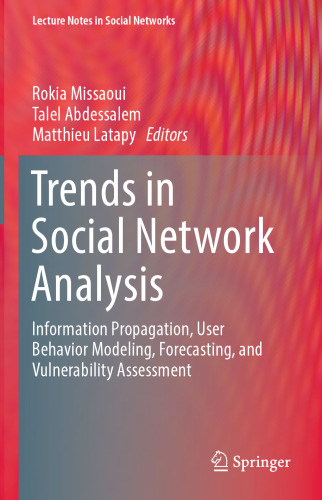 Trends in Social Network Analysis: Information Propagation, User Behavior Modeling, Forecasting, and Vulnerability Assessment