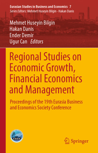 Regional Studies on Economic Growth, Financial Economics and Management: Proceedings of the 19th Eurasia Business and Economics Society Conference