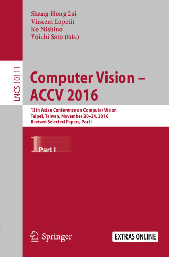 Computer Vision – ACCV 2016: 13th Asian Conference on Computer Vision, Taipei, Taiwan, November 20-24, 2016, Revised Selected Papers, Part I