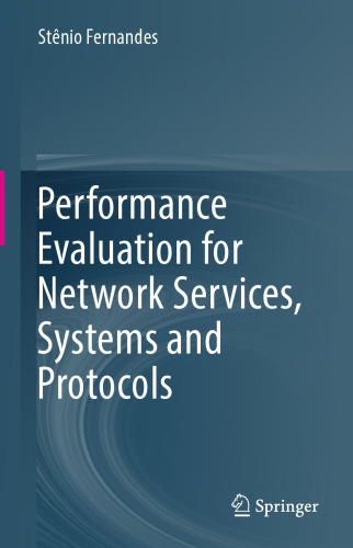 Performance Evaluation for Network Services, Systems and Protocols 