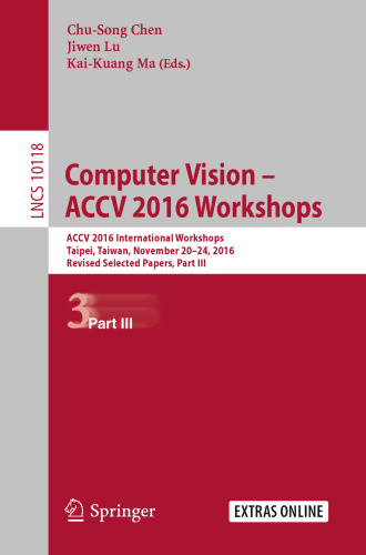 Computer Vision – ACCV 2016 Workshops: ACCV 2016 International Workshops, Taipei, Taiwan, November 20-24, 2016, Revised Selected Papers, Part III