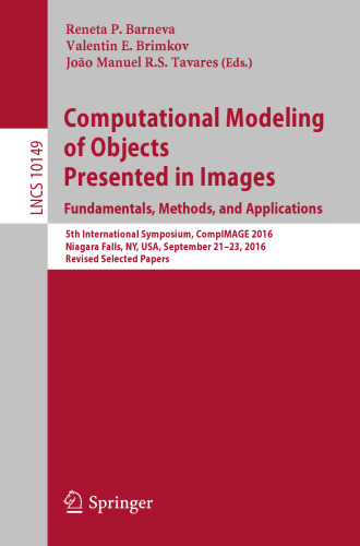 Computational Modeling of Objects Presented in Images. Fundamentals, Methods, and Applications: 5th International Symposium, CompIMAGE 2016, Niagara Falls, NY, USA, September 21-23, 2016, Revised Selected Papers