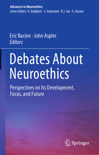 Debates About Neuroethics: Perspectives on Its Development, Focus, and Future