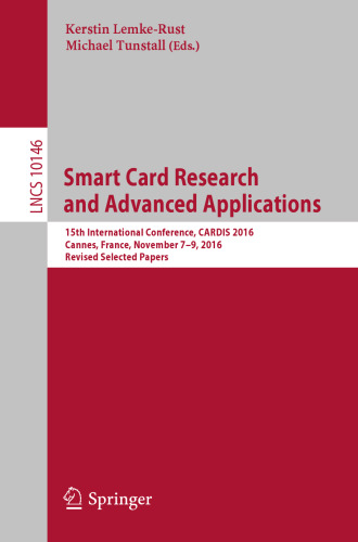 Smart Card Research and Advanced Applications: 15th International Conference, CARDIS 2016, Cannes, France, November 7–9, 2016, Revised Selected Papers