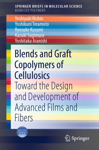 Blends and Graft Copolymers of Cellulosics: Toward the Design and Development of Advanced Films and Fibers