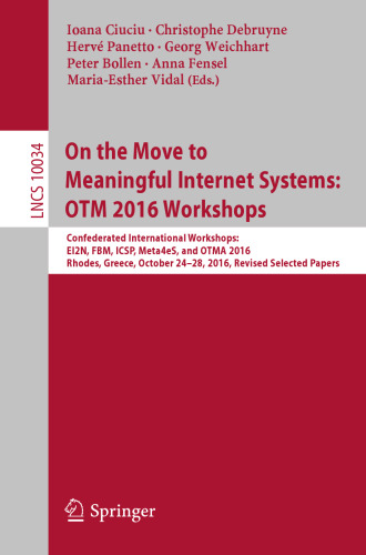 On the Move to Meaningful Internet Systems: OTM 2016 Workshops: Confederated International Workshops: EI2N, FBM, ICSP, Meta4eS, and OTMA 2016, Rhodes, Greece, October 24–28, 2016, Revised Selected Papers