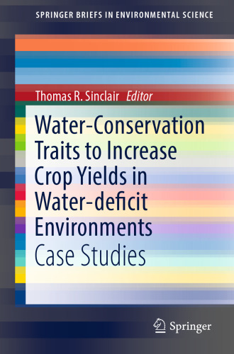 Water-Conservation Traits to Increase Crop Yields in Water-deficit Environments: Case Studies 