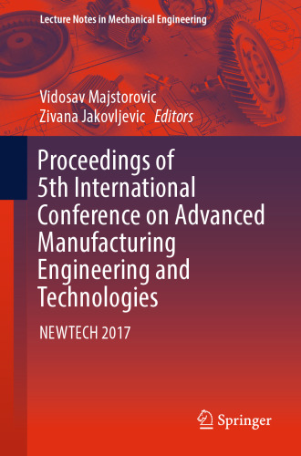 Proceedings of 5th International Conference on Advanced Manufacturing Engineering and Technologies: NEWTECH 2017