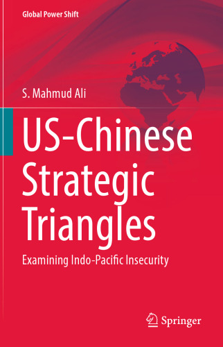 US-Chinese Strategic Triangles: Examining Indo-Pacific Insecurity