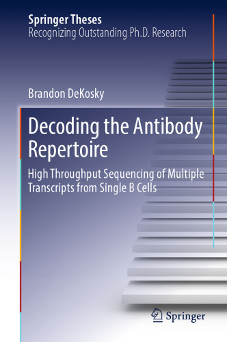 Decoding the Antibody Repertoire: High Throughput Sequencing of Multiple Transcripts from Single B Cells