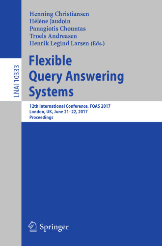 Flexible Query Answering Systems: 12th International Conference, FQAS 2017, London, UK, June 21–22, 2017, Proceedings