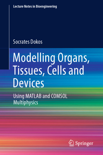 Modelling Organs, Tissues, Cells and Devices: Using MATLAB and COMSOL Multiphysics