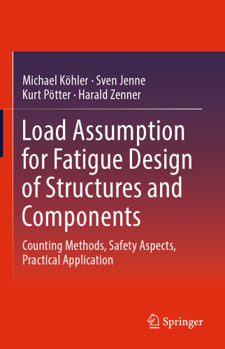 Load Assumption for Fatigue Design of Structures and Components: Counting Methods, Safety Aspects, Practical Application